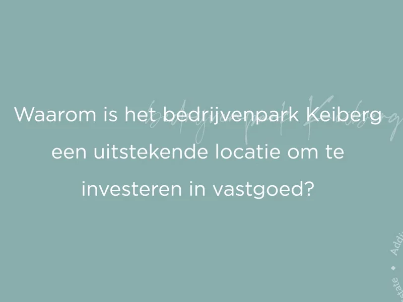 Keiberg, een uitstekende locatie om te investeren in vastgoed